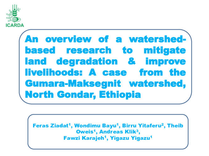 An overview of a watershedbased research to mitigate land degradation & improve livelihoods: A case from the Gumara-Maksegnit watershed, North Gondar, Ethiopia