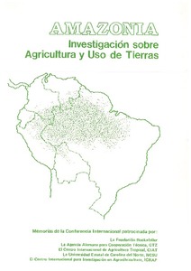 Conferencia sobre Investigación Agrícola y Uso de la Tierra en la Amazonía (1980, Cali, Colombia). Amazonia: investigación sobre agricultura y uso de tierras: memorias
