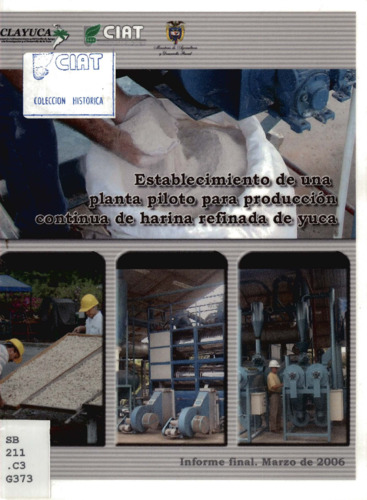 Establecimiento de una planta piloto para producción continua de harina refinada de yuca: informe final