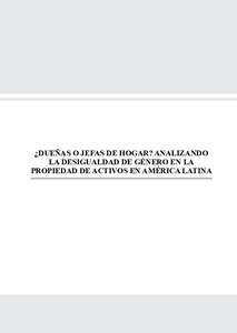 ¿Dueñas o jefas de hogar? analizando la desigualdad de género en la propiedad de activos en américa latina