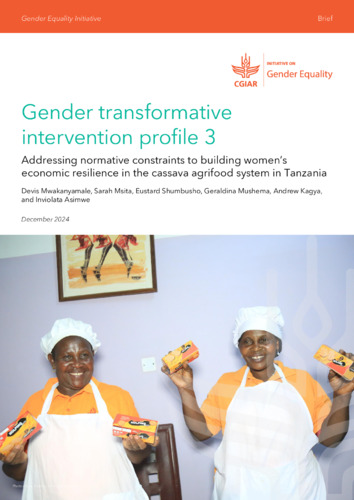 Gender transformative intervention profile 3: Addressing normative constraints to building women’s economic resilience in the cassava agrifood system in Tanzania
