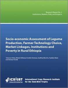 Socio-economic Assessment of Legume Production, Farmer Technology Choice,Market Linkages, Institutions and Poverty in Rural Ethiopia: Institutions, Markets, Policy and Impacts Research Report No. 3