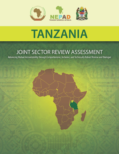Tanzania: Joint sector review assessment: Advancing mutual accountability through comprehensive, inclusive, and technically robust review and dialogue