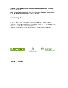 Assessing drudgery and mapping demand for small mechanisation in Assela and Hawassa of Ethiopia: Farm Mechanisation and Conservation Agriculture for Sustainable Intensification (FACASI) Project baseline study of April 22-25, 2014
