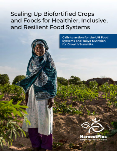 Scaling up biofortified crops and foods for healthier, inclusive, and resilient food systems: Calls to action for the UN Food Systems and Tokyo Nutrition for Growth Summits