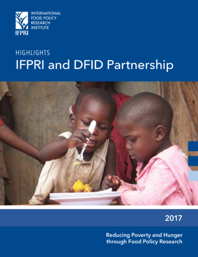 Reducing poverty and hunger through food policy research: Highlights IFPRI and DFID partnership