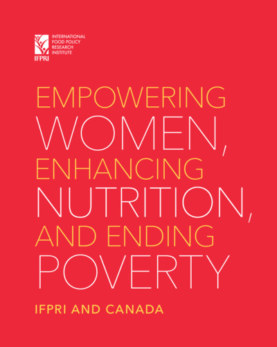 Empowering women, enhancing nutrition, and ending poverty: IFPRI and Canada