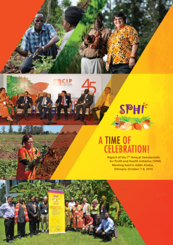 Celebrating the 2016 World Food Prize. Report of the 7th Annual Sweetpotato for Profit and Health Initiative (SPHI) Meeting held in Addis Ababa, Ethiopia, October 7-8, 2016