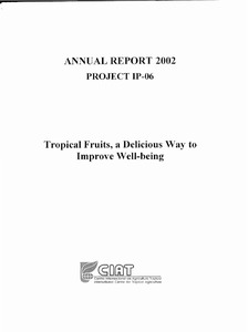 Tropical Fruits, a Delicious Way to Improve Well-being: Annual Report 2002 Project IP-06