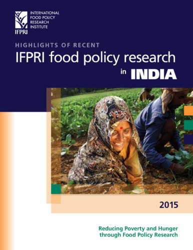 Highlights of recent IFPRI food policy research in India: Reducing poverty and hunger through food policy research