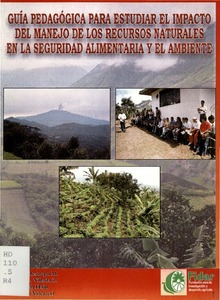 Guía pedagógica para estudiar el impacto del manejo de los recursos naturales en la seguridad alimentaria y el ambiente