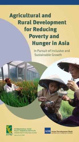 Agricultural and rural development for reducing poverty and hunger in Asia: In pursuit of inclusive and sustainable growth
