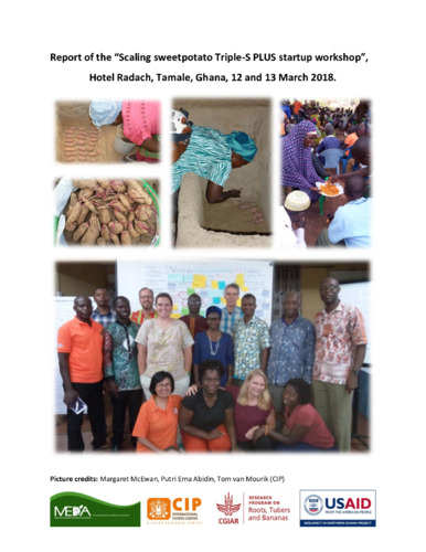 Report of the “Scaling sweetpotato Triple-S PLUS startup workshop”. Hotel Radach, Tamale, Ghana, 12 and 13 March 2018