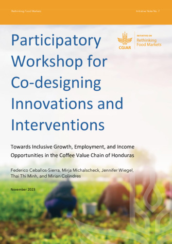 Participatory workshop for co-designing innovations and interventions: Towards inclusive growth, employment, and income opportunities in the coffee value chain of Honduras