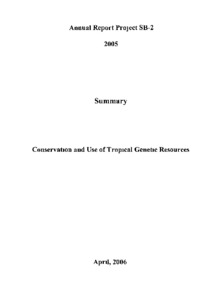 Project SB-02: Summary Annual report 2005 Conservation and Use of Tropical Genetic Resources