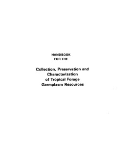 Handbook for the collection, preservation and characterization of tropical forage germplasm resources