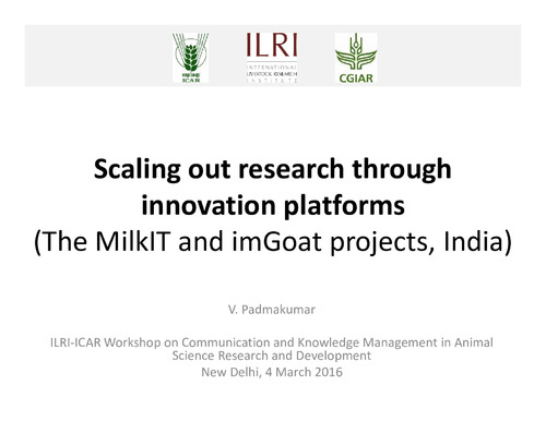 Scaling out research through innovation platforms (The MilkIT and imGoat projects, India)