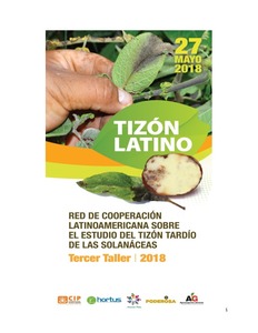 Memorias del 3er. Taller de la Red de Cooperacion Latinoamericana sobre el estudio del Tizon Tardio de las Solanaceas (Tizon Latino).