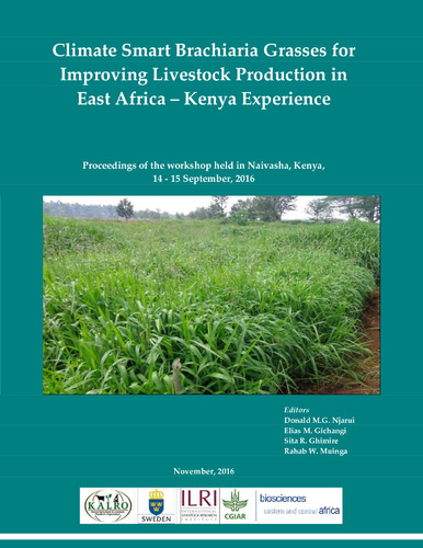 Climate smart Brachiaria grasses for improving livestock production in East Africa: Kenya Experience: Proceedings of a workshop, Naivasha, Kenya, 14 - 15 September 2016