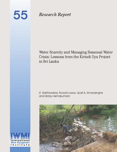 Water scarcity and managing seasonal water crisis: lessons from the Kirindi Oya Project in Sri Lanka