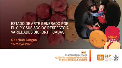 Estado de arte generado por el CIP y sus socios respecto a variedades biofortificadas