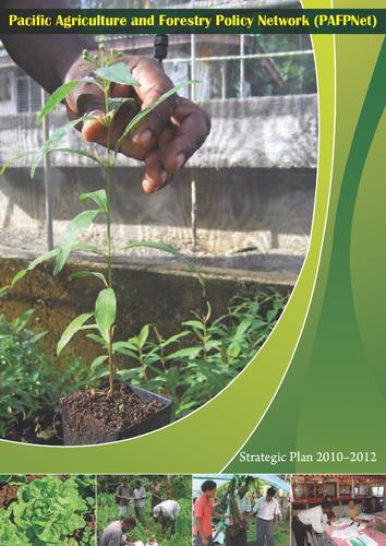 Pacific Agriculture and Forestry Policy Network (PAFPNet) Strategic Plan 2010–2012