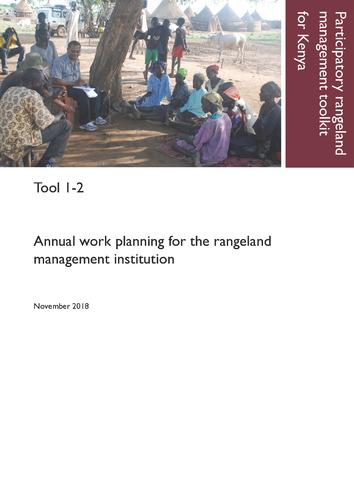 Participatory rangeland management toolkit for Kenya, Tool 1-2: Annual work planning for the rangeland management institution.