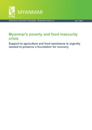 Myanmar's poverty and food insecurity crisis: Support to agriculture and food assistance is urgently needed to preserve a foundation for recovery