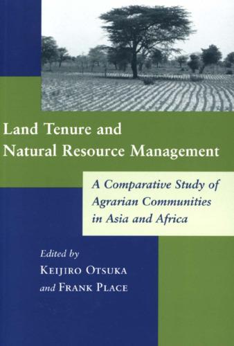 Land tenure and natural resource management: a comparative study of agrarian communities in Asia and Africa