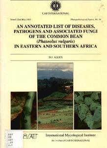 An annotated list of diseases, pathogens and associated fungi of the common bean (Phaseolus vulgaris) in Eastern and Southern Africa