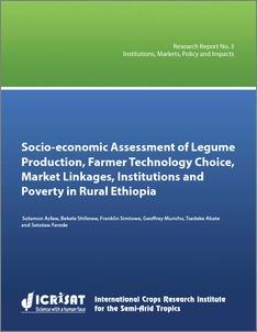 Socio-economic Assessment of Legume Production, Farmer Technology Choice,Market Linkages, Institutions and Poverty in Rural Ethiopia: Institutions, Markets, Policy and Impacts Research Report No. 3