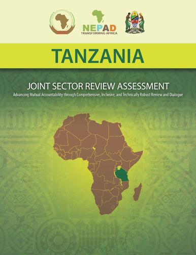 Tanzania: Joint sector review assessment: Advancing mutual accountability through comprehensive, inclusive, and technically robust review and dialogue