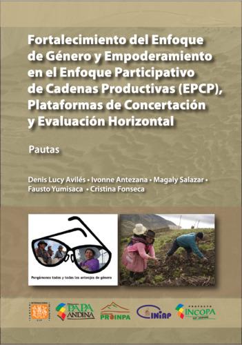 Fortalecimiento del enfoque de genero y empoderamiento en el enfoque participativo en cadenas productivas (EPCP), plataformas de concertacion y evaluacion horizontal: Guia de pautas