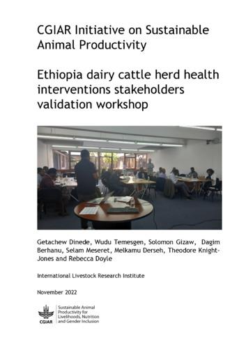 Sustainable Animal Productivity for Livelihoods, Nutrition and Gender inclusion (SAPLING): Ethiopia dairy cattle herd health interventions stakeholders validation workshop