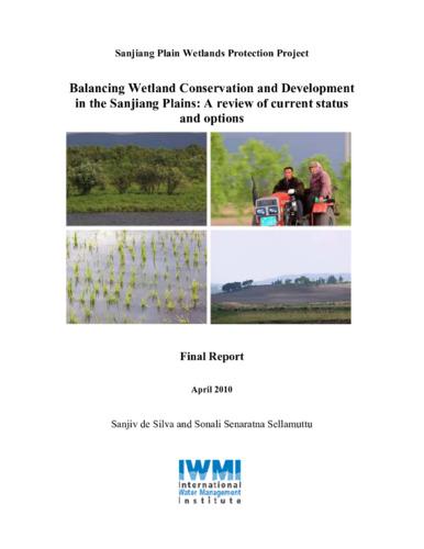 Balancing wetland conservation and development in the Sanjiang Plains: a review of current status and options. Sanjiang Plain Wetlands Protection Project, final report