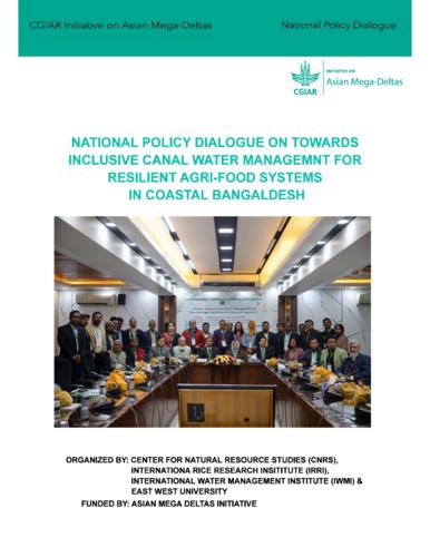 The National Policy Dialogue on Towards Inclusive Canal Water Management for Resilience Agri-food Systems in Coastal Bangladesh