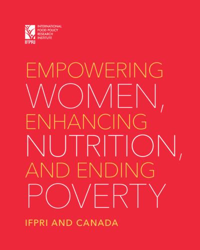 Empowering women, enhancing nutrition, and ending poverty: IFPRI and Canada