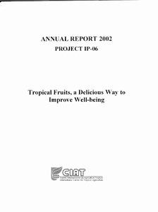Tropical Fruits, a Delicious Way to Improve Well-being: Annual Report 2002 Project IP-06