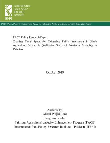 Creating fiscal space for enhancing public investment in Sindh agriculture sector: A qualitative study of provincial spending in Pakistan