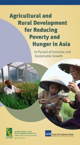 Agricultural and rural development for reducing poverty and hunger in Asia: In pursuit of inclusive and sustainable growth