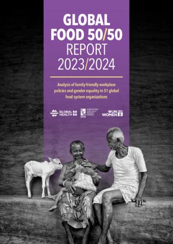 Global food 50/50 report 2023/2024: Analysis of family-friendly workplace policies and gender equality in 51 global food system organizations