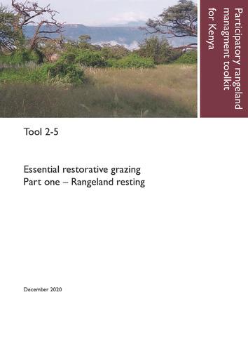 Participatory rangeland management toolkit for Kenya, Tool 2-5: Essential restorative grazing: Part one – Rangeland resting.
