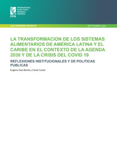 La transformación de los sistemas alimentarios de América Latina y el Caribe en el contexto de la agenda 2030 y de la crisis del COVID 19 reflexiones institucionales y de políticas públicas