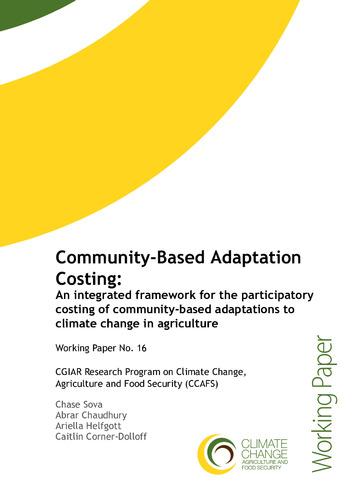 Community-based adaptation costing: An integrated framework for the participatory costing of community-based adaptations to climate change in agriculture