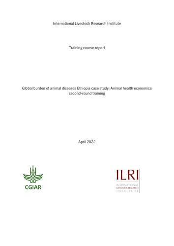 Global burden of animal diseases Ethiopia case study: Animal health economics second-round training