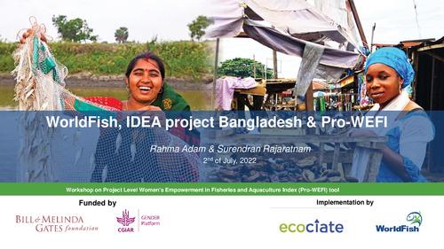 WorldFish, IDEA project Bangladesh & Pro-WEFI