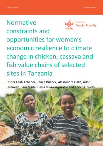 Normative constraints and opportunities for women’s economic resilience to climate change in chicken, cassava and fish value chains of selected sites in Tanzania